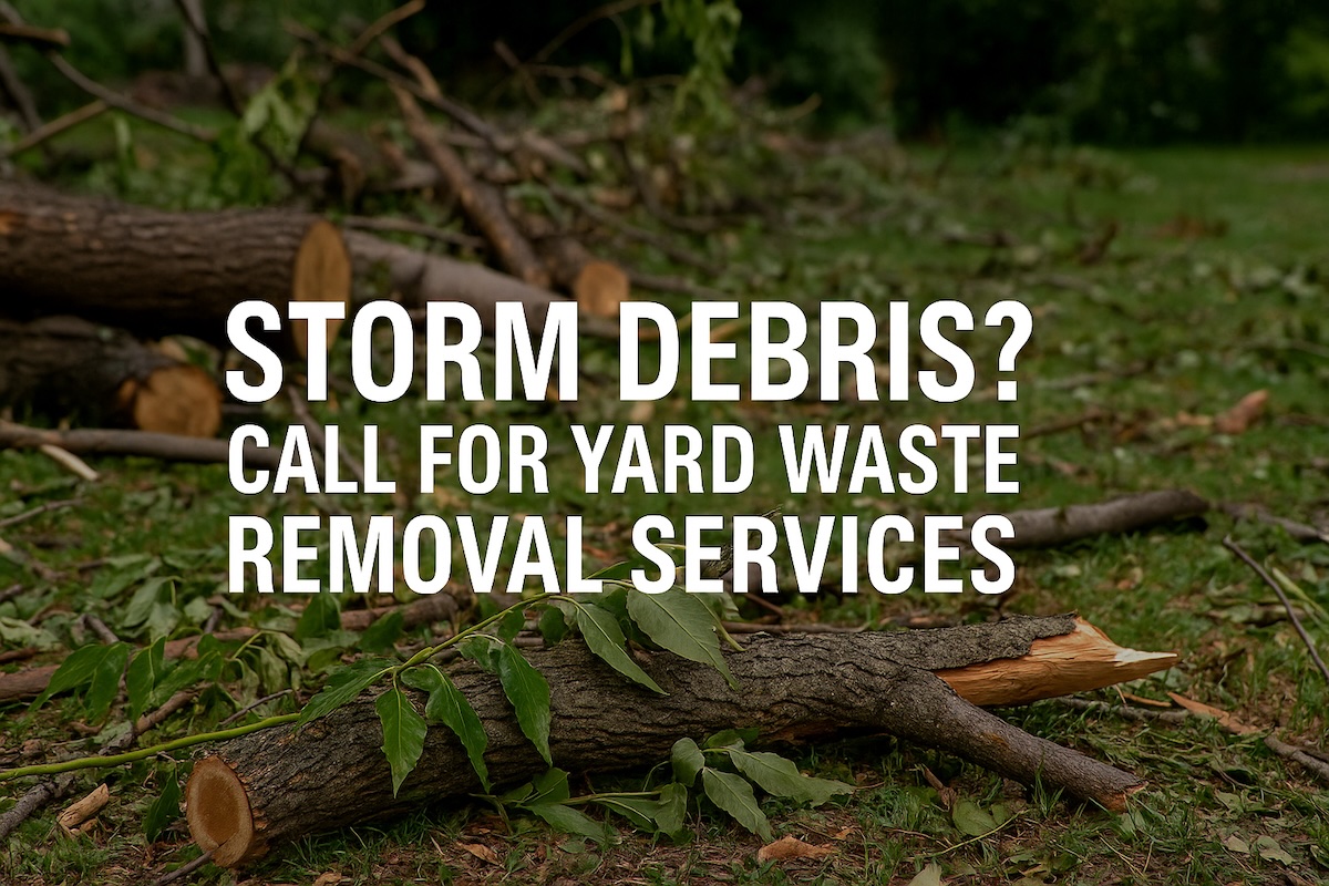 Storm Debris? Call for Yard Waste Removal Services